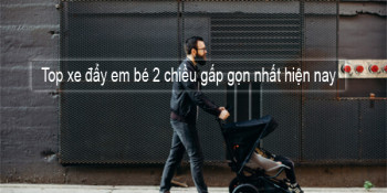 {Review} TOP 5 xe đẩy em bé 2 chiều gấp gọn nhất hiện nay
