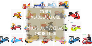 Có nên mua xe lắc cho bé không - lưu ý mua xe lắc cho bé 1 tuổi